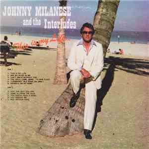 Johnny Milanese And The Interludes - This Is My Life...