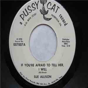 Sue Allison - If You're Afraid To Tell Her, I Will You Know Me Much To Well