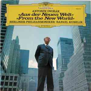Antonín Dvořák, Berliner Philharmoniker, Rafael Kubelik - Aus Der Neuen Wel ...