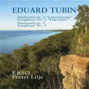 Eduard Tubin - Sümfoonia Nr. 2 „Legendaarne“ H-moll / Sümfoonia Nr. 5 H-moll