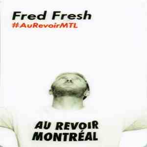 Fred Fresh - Au Revoir Montréal