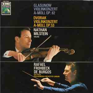 Glasunow / Dvorak - Nathan Milstein, Rafael Frühbeck De Burgos, Das Neue Philharmonia Orchester London - Violinkonzert A-Moll Op. 82 / Violinkonzert A-Moll Op. 53