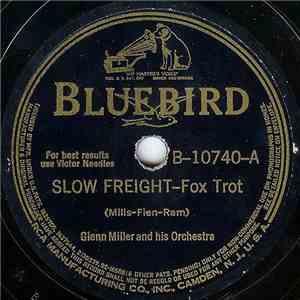 Glenn Miller And His Orchestra - Slow Freight / Bugle Call Rag