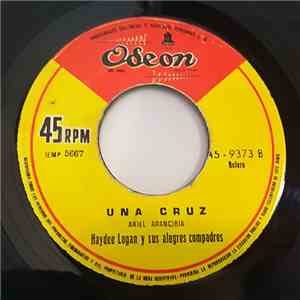 Haydee Logan Y Sus Alegres Compadres - Una Cruz / Un Niño Llamado John