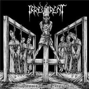 Irreverent - Blasphemous Crucifix Profanantion