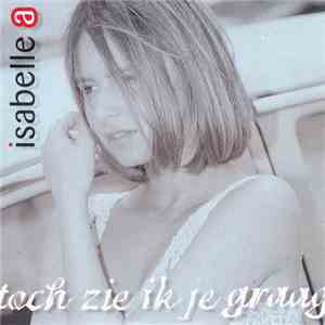 Isabelle A - Toch Zie Ik Je Graag