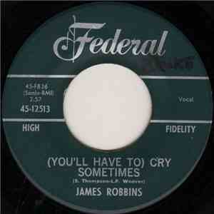 James Robbins - (You'll Have To) Cry Sometimes / (Walk With Me) Each And Ev ...