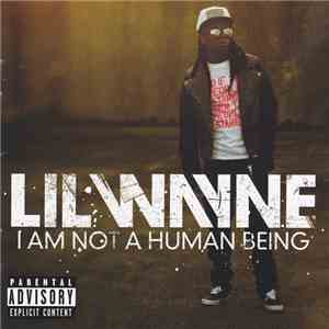 Lil Wayne - I Am Not A Human Being