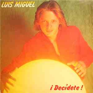 Luis Miguel - ¡Decídete!