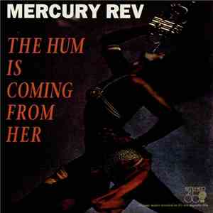 Mercury Rev - The Hum Is Coming From Her