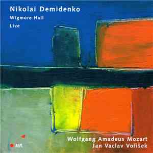 Nikolai Demidenko, Wolfgang Amadeus Mozart, Jan Vaclav Vořìšek - Wigmore Hall Live
