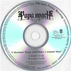 Papa Roach - I Almost Told You That I Loved You