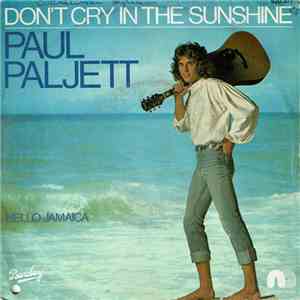 Paul Paljett - Don't Cry In The Sunshine / Hello Jamaica