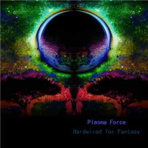 Plasma Force - Hardwired For Fantasy