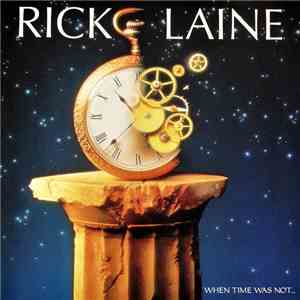 Rick Laine - When Time Was Not...