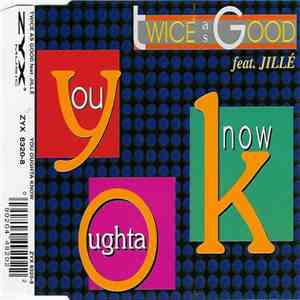 Twice As Good Feat. JilliƩ - You Oughta Know