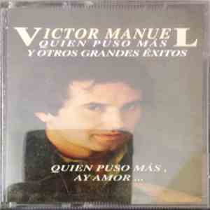 Víctor Manuel - Quién Puso Más Y Otros Grandes Éxitos