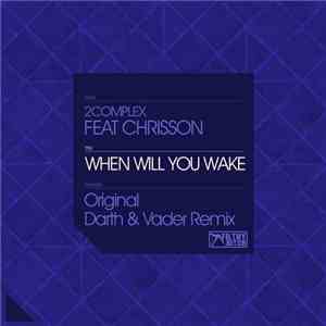 2Complex Feat Chrisson - When Will You Wake