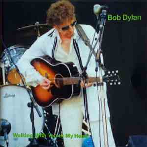 Bob Dylan - Walking With You In My Heart