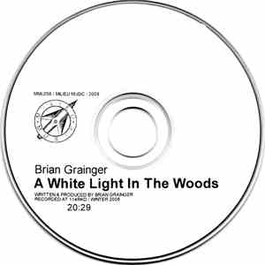 Brian Grainger - A White Light In The Woods