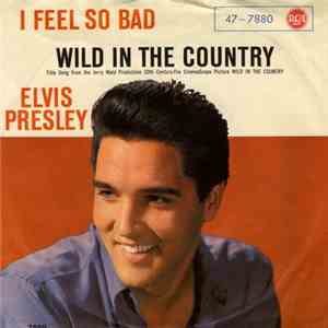 Elvis Presley With The Jordanaires - Wild In The Country/ I Feel So Bad