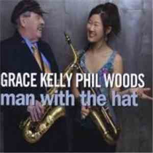 Grace Kelly , Phil Woods - Man With The Hat