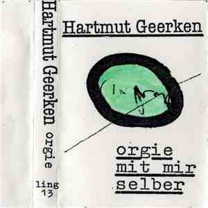 Hartmut Geerken - Orgie Mit Mir Selber