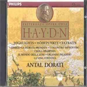 Haydn - Antal Dorati - Eszterhaza Opéra Cycle - Haydn (Highlights - Höhepunkte - Extraits: Armida - La Fedeltà Premiata - L'Incontro Improvviso - L'Isola Disabitata - Il Mondo Della Luna - Orlando Paladino - La Vera Costanza)