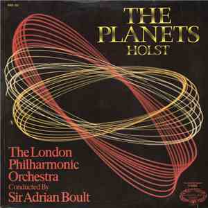 Holst - The London Philharmonic Orchestra Conducted By Sir Adrian Boult - The Planets