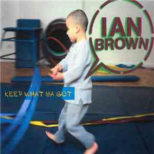 Ian Brown - Keep What Ya Got
