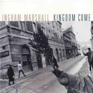 Ingram Marshall - Kingdom Come