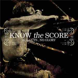 Know The Score - All Guts, No Glory