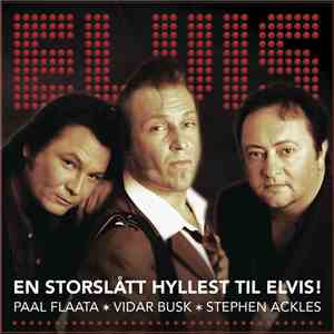 Paal Flaata, Vidar Busk, Stephen Ackles - En Storslått Hyllest Til Elvis!