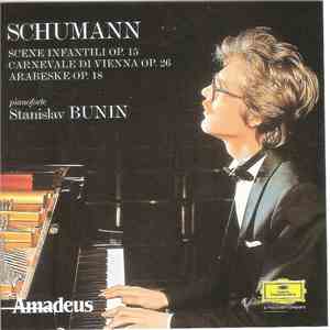 Robert Schumann, Stanislav Bunin - Scene Infantili op.15, Carnevale di Vienna op.26, Arabeske io.18