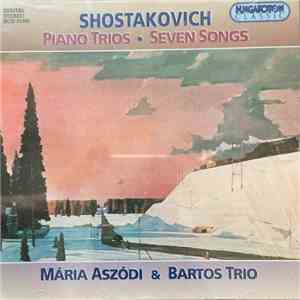 Shostakovich, Mária Aszódi, Bartos Trio - Piano Trios - Seven Songs