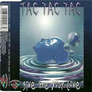 Tac Tac Tac - Give Me Your Love