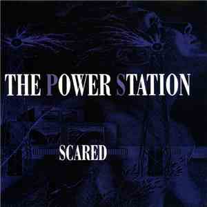 The Power Station - Scared