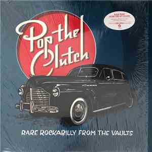 Various - Pop The Clutch: Rare Rockabilly From The Vaults