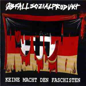 Abfallsozialprodukt - Keine Macht Den Faschisten