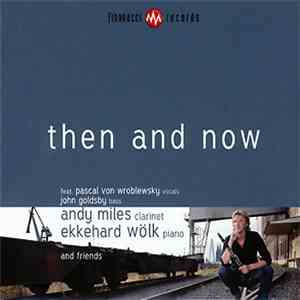 Andy Miles, Ekkehard Wölk And Friends - Then And Now