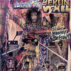 Ashanti Roy & Sister Bunny Brissett - Berlin Wall