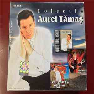 Aurel Tămaș - Colecție Aurel Tămaș