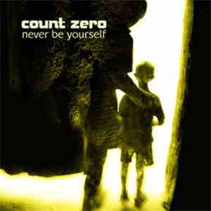 Count Zero - Never Be Yourself