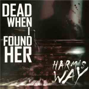 Dead When I Found Her - Harm's Way