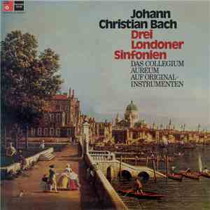 Johann Christian Bach - Das Collegium Aureum - Drei Londoner Sinfonien
