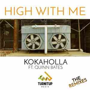 Kokaholla Ft. Quinn Bates - High With Me (The Remixes)