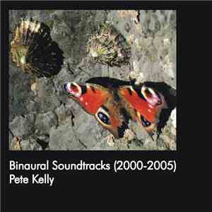 Pete Kelly - Binaural Soundtracks (2000 - 2005)