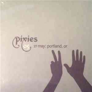 Pixies - 27 May: Portland, OR