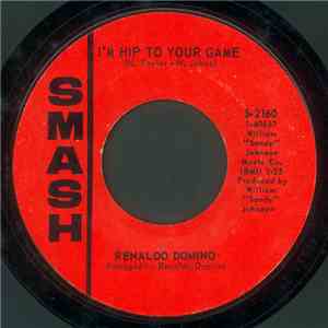 Renaldo Domino - I'm Hip To Your Game / You Don't Love Me No More
