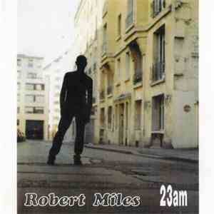 Robert Miles - 23am